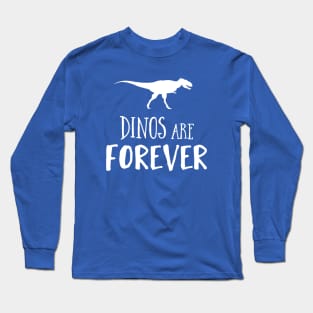 Dinos Are Forever Long Sleeve T-Shirt